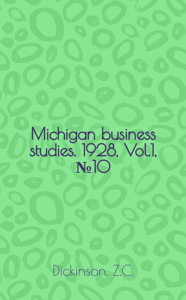 Michigan business studies. 1928, Vol.1, №10 : Industrial & commercial research functions, finances, organization