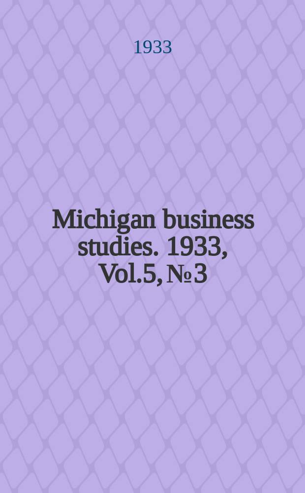 Michigan business studies. 1933, Vol.5, №3 : Performance of department stores: 1932