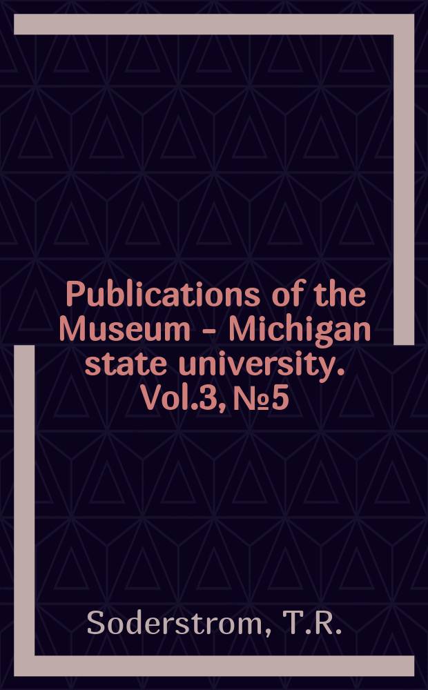 Publications of the Museum - Michigan state university. Vol.3, №5 : The genus Bromus (Gramineae) in Mexico and Central America