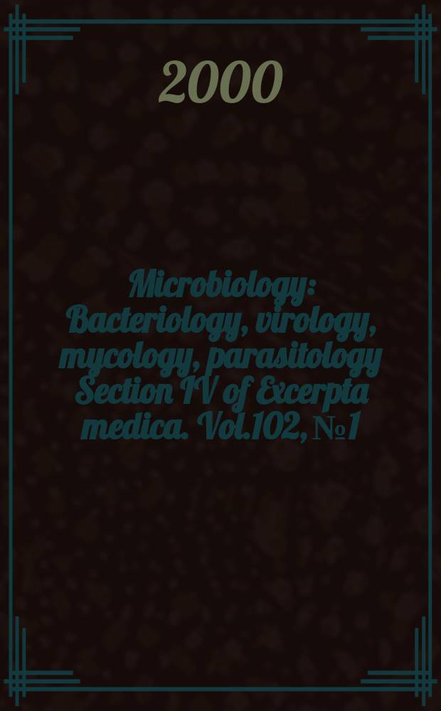 Microbiology : Bacteriology, virology, mycology, parasitology Section IV of Excerpta medica. Vol.102, №1