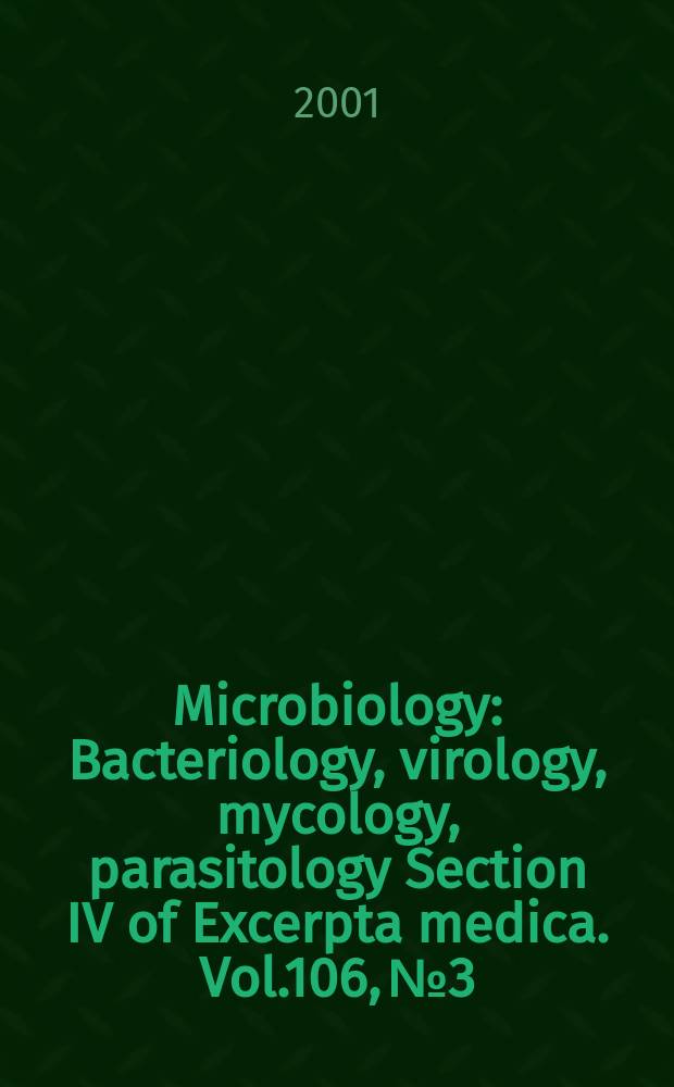 Microbiology : Bacteriology, virology, mycology, parasitology Section IV of Excerpta medica. Vol.106, №3