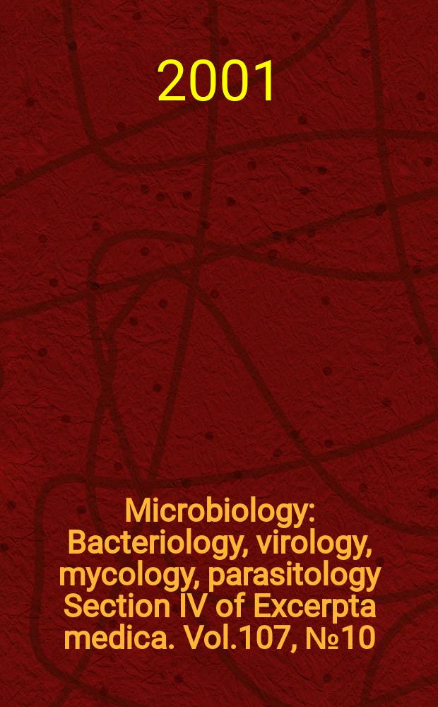 Microbiology : Bacteriology, virology, mycology, parasitology Section IV of Excerpta medica. Vol.107, №10