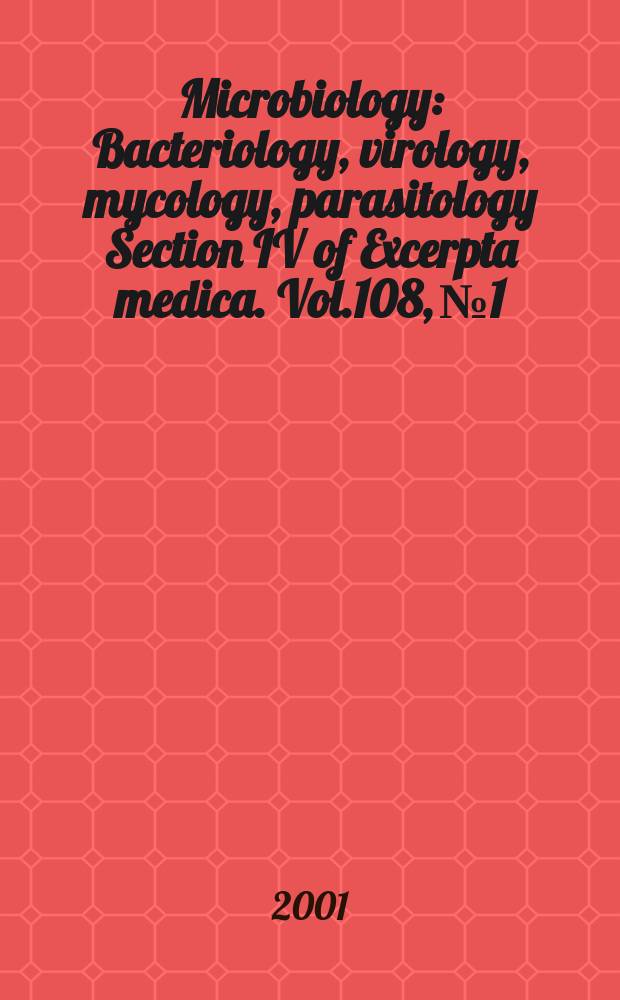 Microbiology : Bacteriology, virology, mycology, parasitology Section IV of Excerpta medica. Vol.108, №1