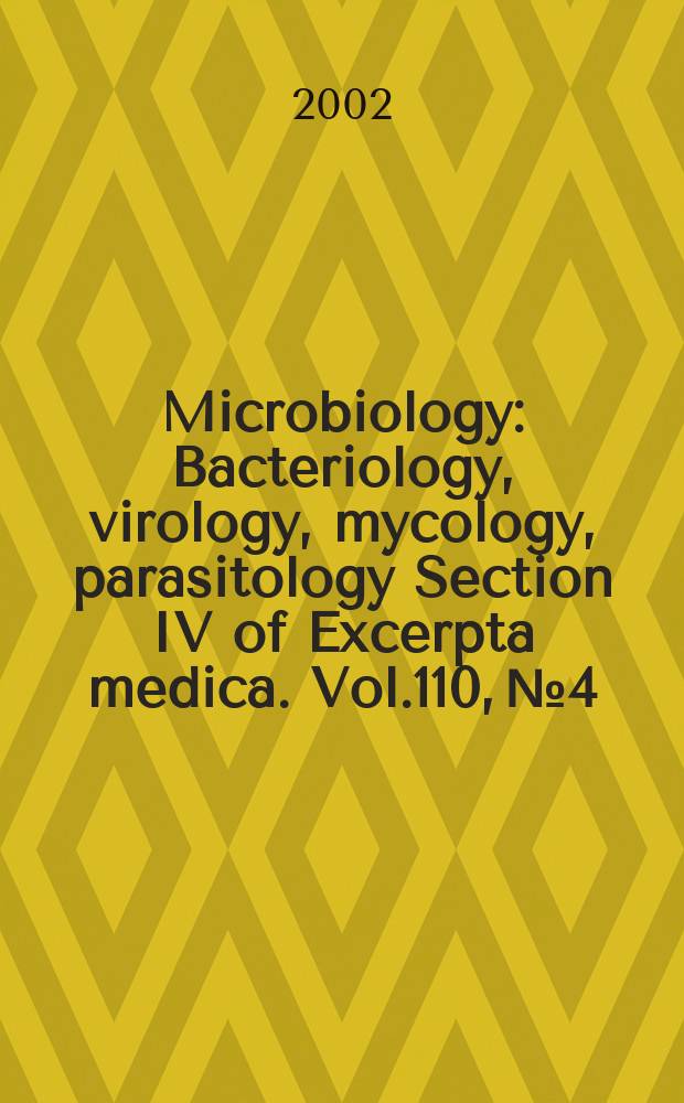 Microbiology : Bacteriology, virology, mycology, parasitology Section IV of Excerpta medica. Vol.110, №4