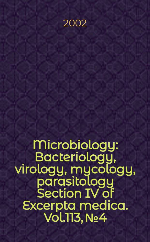 Microbiology : Bacteriology, virology, mycology, parasitology Section IV of Excerpta medica. Vol.113, №4