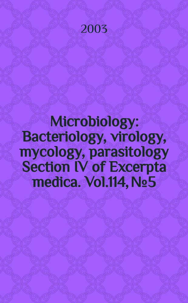 Microbiology : Bacteriology, virology, mycology, parasitology Section IV of Excerpta medica. Vol.114, №5