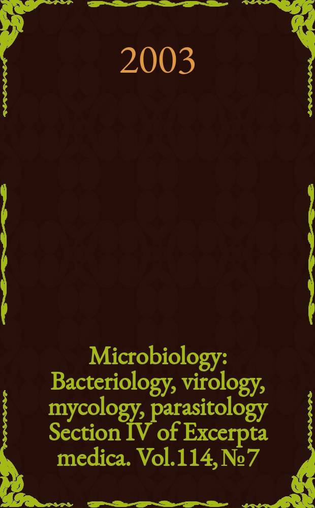 Microbiology : Bacteriology, virology, mycology, parasitology Section IV of Excerpta medica. Vol.114, №7