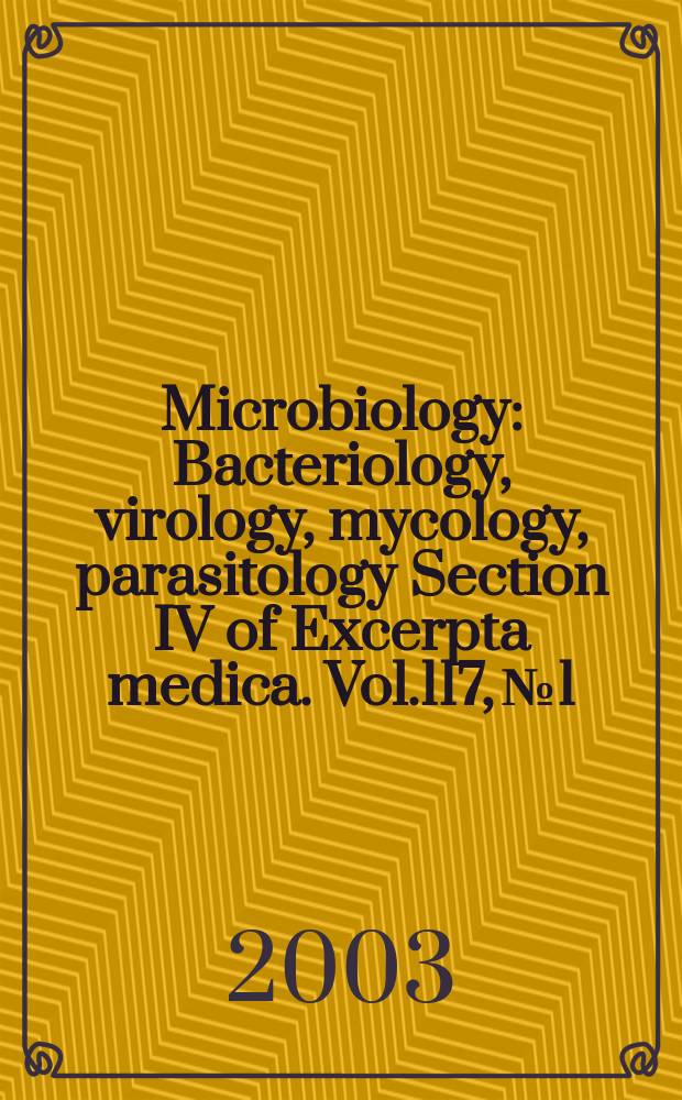 Microbiology : Bacteriology, virology, mycology, parasitology Section IV of Excerpta medica. Vol.117, №1
