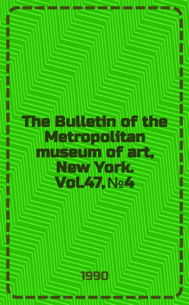 The Bulletin of the Metropolitan museum of art, New York. Vol.47, №4 : German porcelain of the eighteenth century