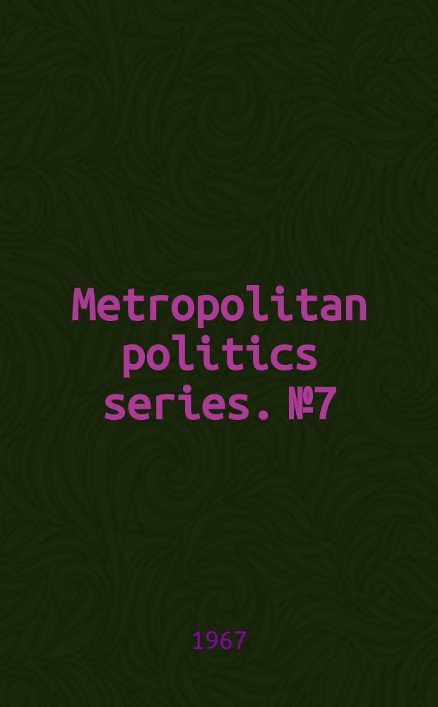 Metropolitan politics series. №7 : Urban political systems