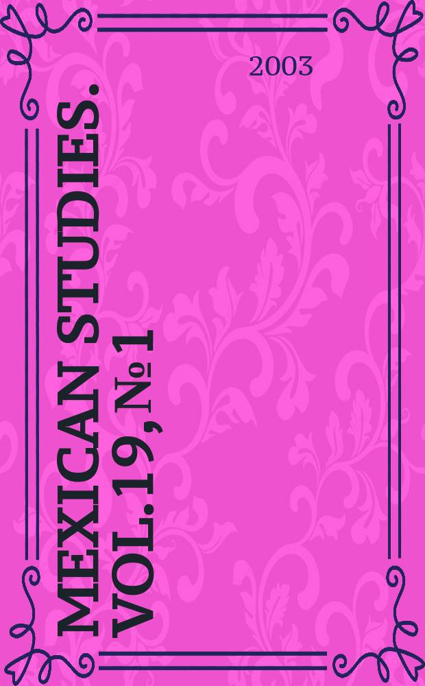 Mexican studies. Vol.19, №1