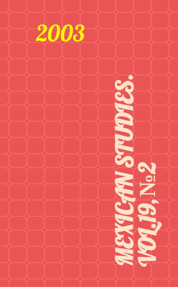 Mexican studies. Vol.19, №2