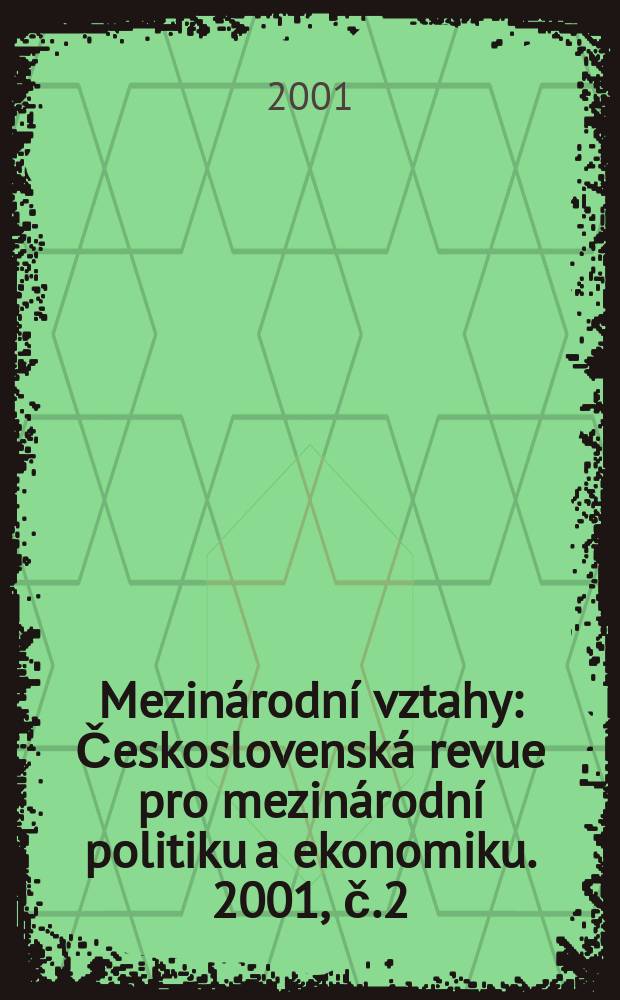Mezinárodní vztahy : Československá revue pro mezinárodní politiku a ekonomiku. 2001, č.2