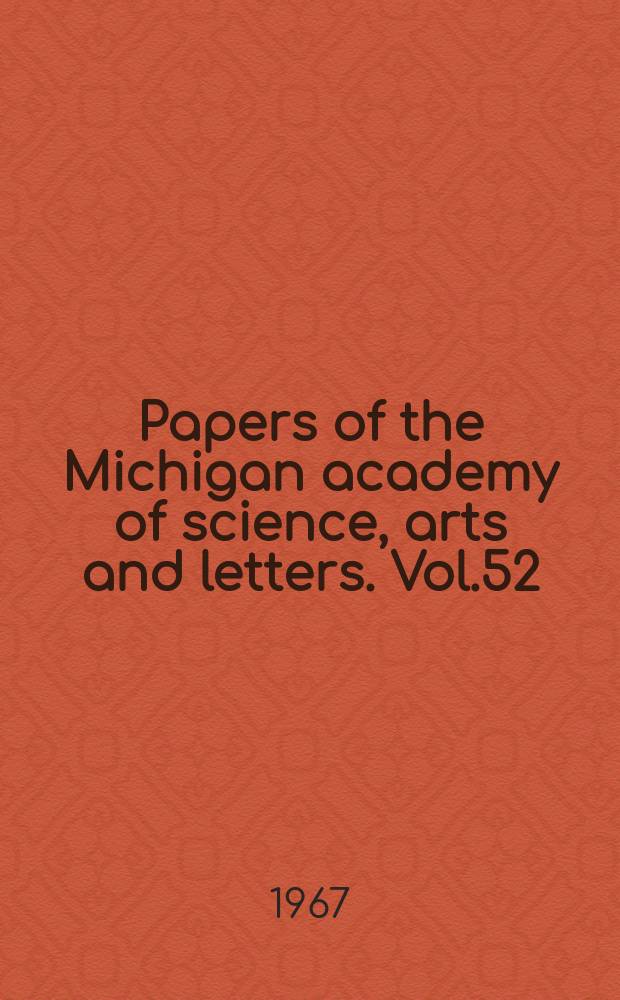 Papers of the Michigan academy of science, arts and letters. Vol.52 : 1966