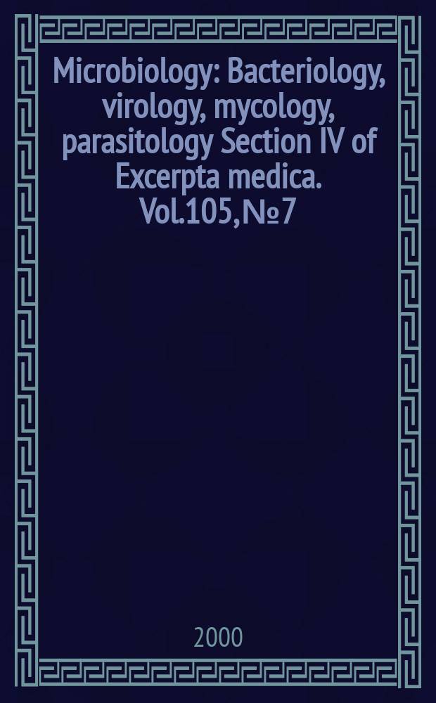 Microbiology : Bacteriology, virology, mycology, parasitology Section IV of Excerpta medica. Vol.105, №7