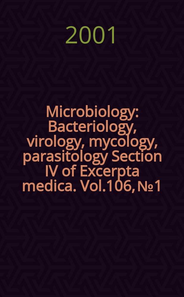 Microbiology : Bacteriology, virology, mycology, parasitology Section IV of Excerpta medica. Vol.106, №1