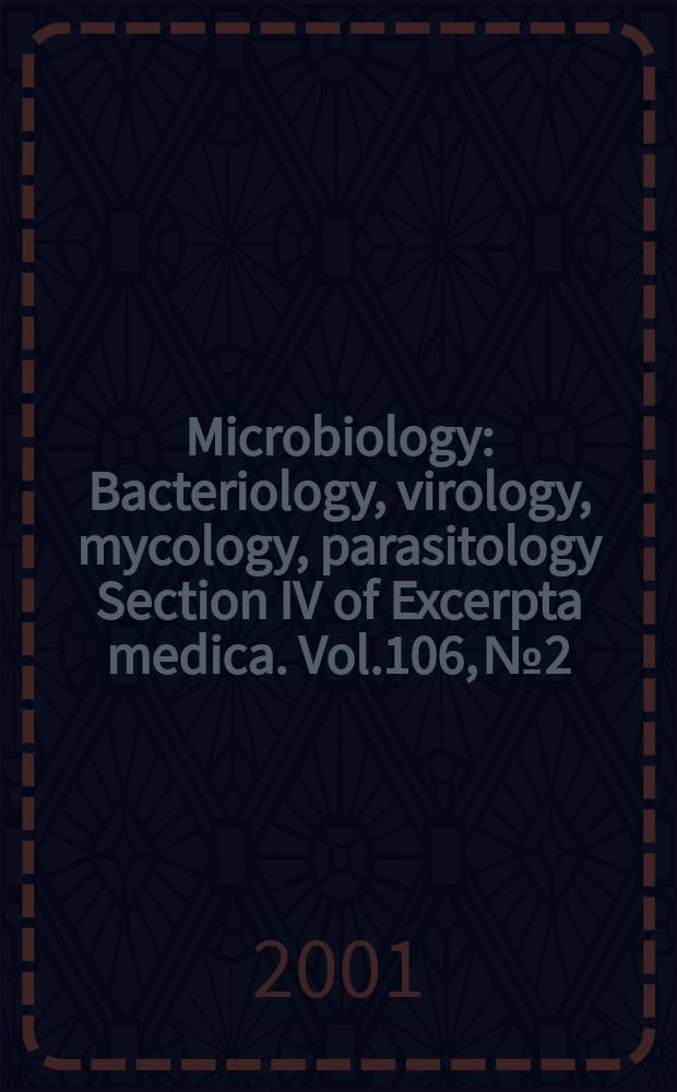 Microbiology : Bacteriology, virology, mycology, parasitology Section IV of Excerpta medica. Vol.106, №2