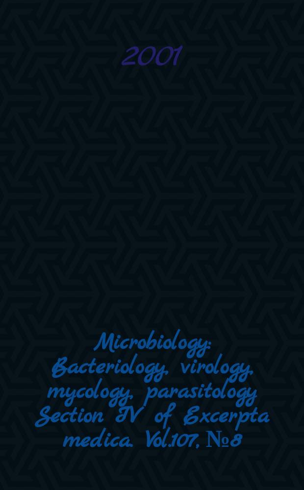 Microbiology : Bacteriology, virology, mycology, parasitology Section IV of Excerpta medica. Vol.107, №8