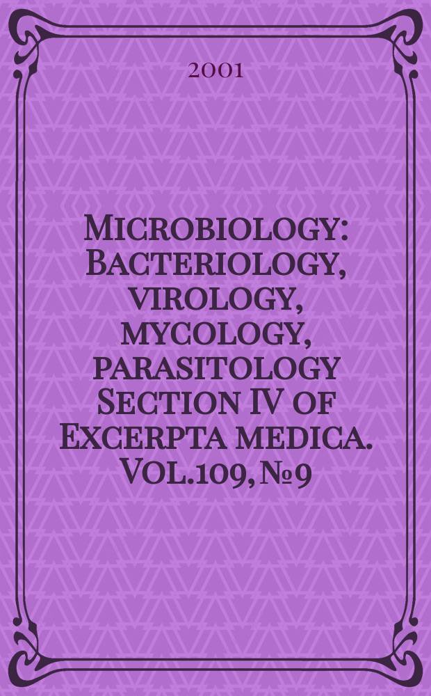 Microbiology : Bacteriology, virology, mycology, parasitology Section IV of Excerpta medica. Vol.109, №9