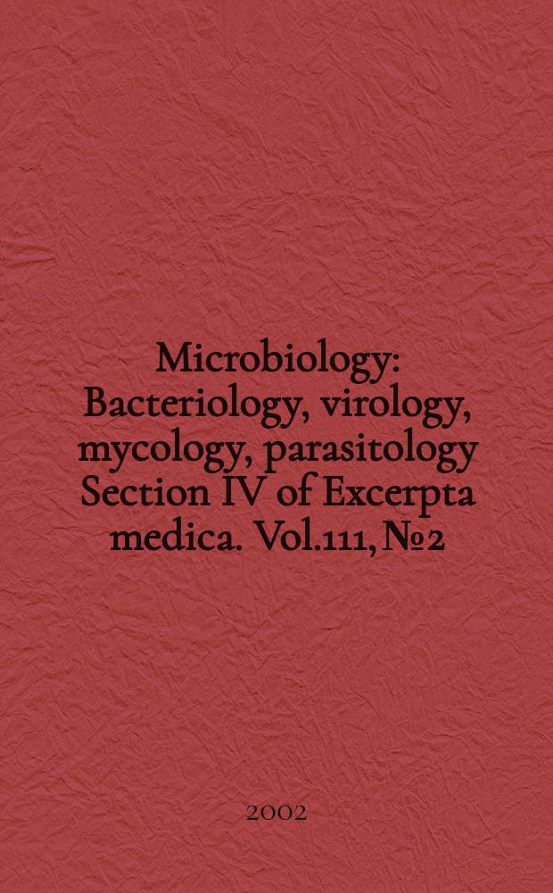 Microbiology : Bacteriology, virology, mycology, parasitology Section IV of Excerpta medica. Vol.111, №2