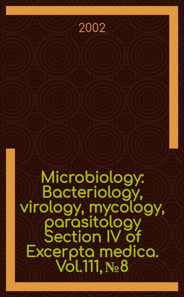 Microbiology : Bacteriology, virology, mycology, parasitology Section IV of Excerpta medica. Vol.111, №8