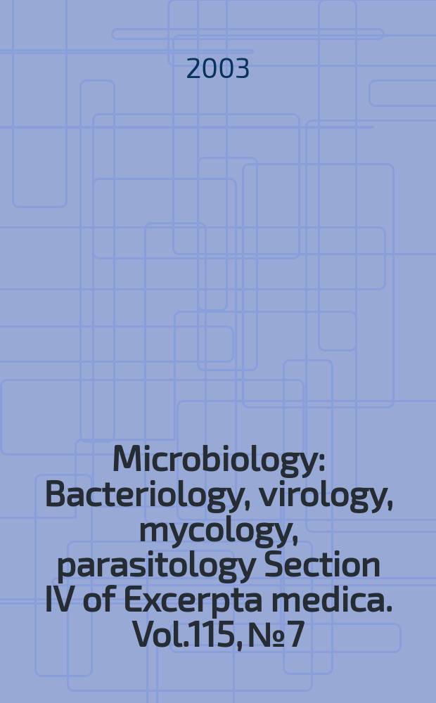 Microbiology : Bacteriology, virology, mycology, parasitology Section IV of Excerpta medica. Vol.115, №7