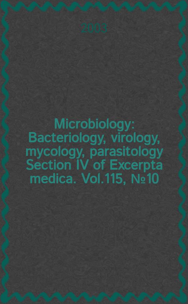 Microbiology : Bacteriology, virology, mycology, parasitology Section IV of Excerpta medica. Vol.115, №10
