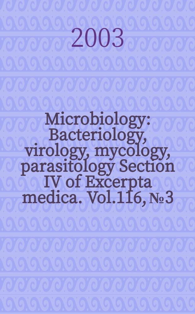 Microbiology : Bacteriology, virology, mycology, parasitology Section IV of Excerpta medica. Vol.116, №3
