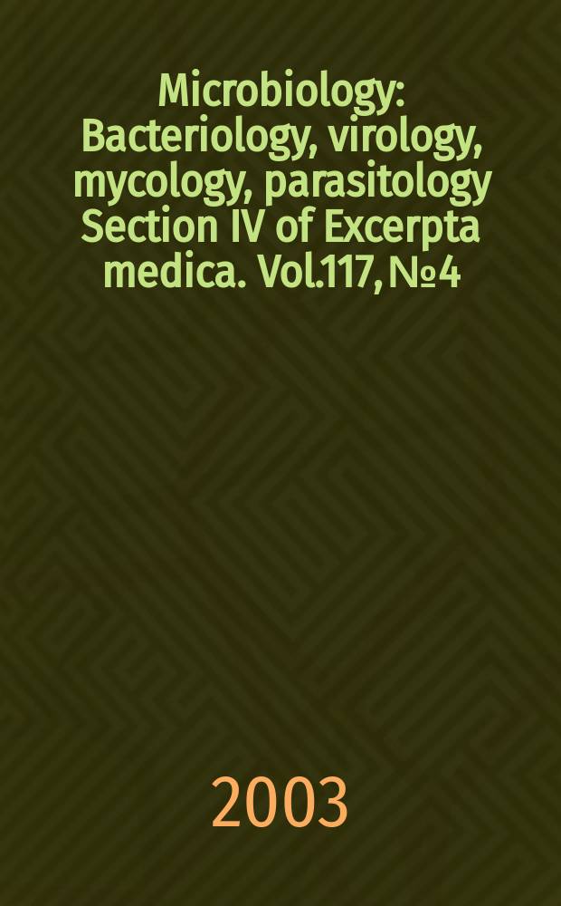 Microbiology : Bacteriology, virology, mycology, parasitology Section IV of Excerpta medica. Vol.117, №4