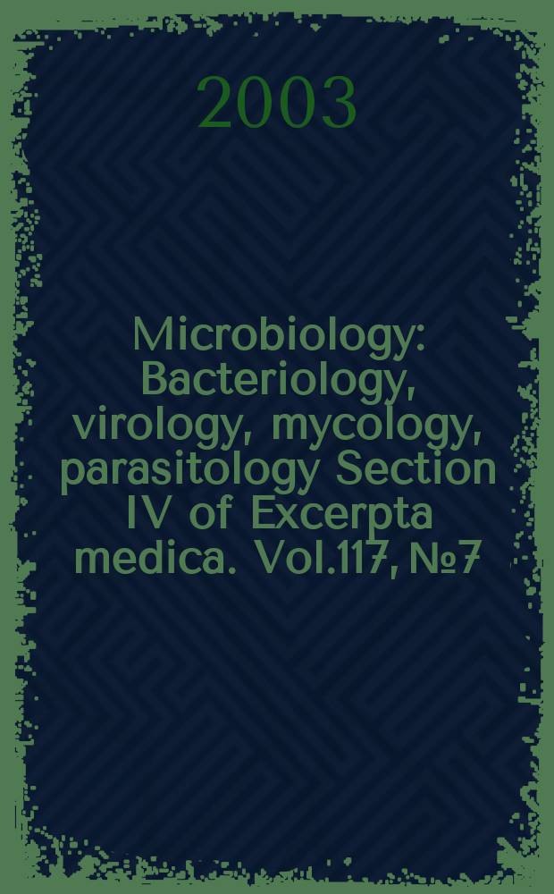 Microbiology : Bacteriology, virology, mycology, parasitology Section IV of Excerpta medica. Vol.117, №7
