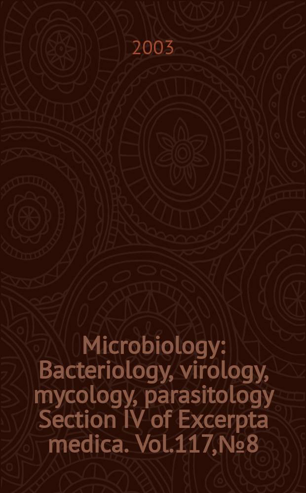 Microbiology : Bacteriology, virology, mycology, parasitology Section IV of Excerpta medica. Vol.117, №8