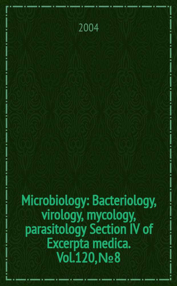 Microbiology : Bacteriology, virology, mycology, parasitology Section IV of Excerpta medica. Vol.120, №8