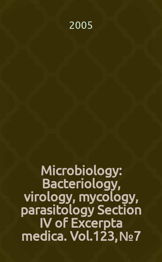 Microbiology : Bacteriology, virology, mycology, parasitology Section IV of Excerpta medica. Vol.123, №7