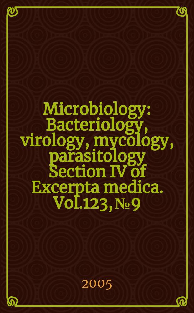 Microbiology : Bacteriology, virology, mycology, parasitology Section IV of Excerpta medica. Vol.123, №9
