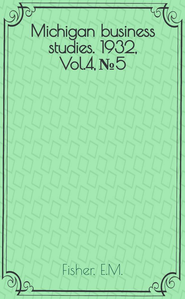 Michigan business studies. 1932, Vol.4, №5 : Land subdividing & the rate of utilization
