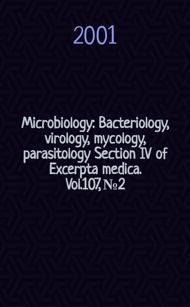Microbiology : Bacteriology, virology, mycology, parasitology Section IV of Excerpta medica. Vol.107, №2