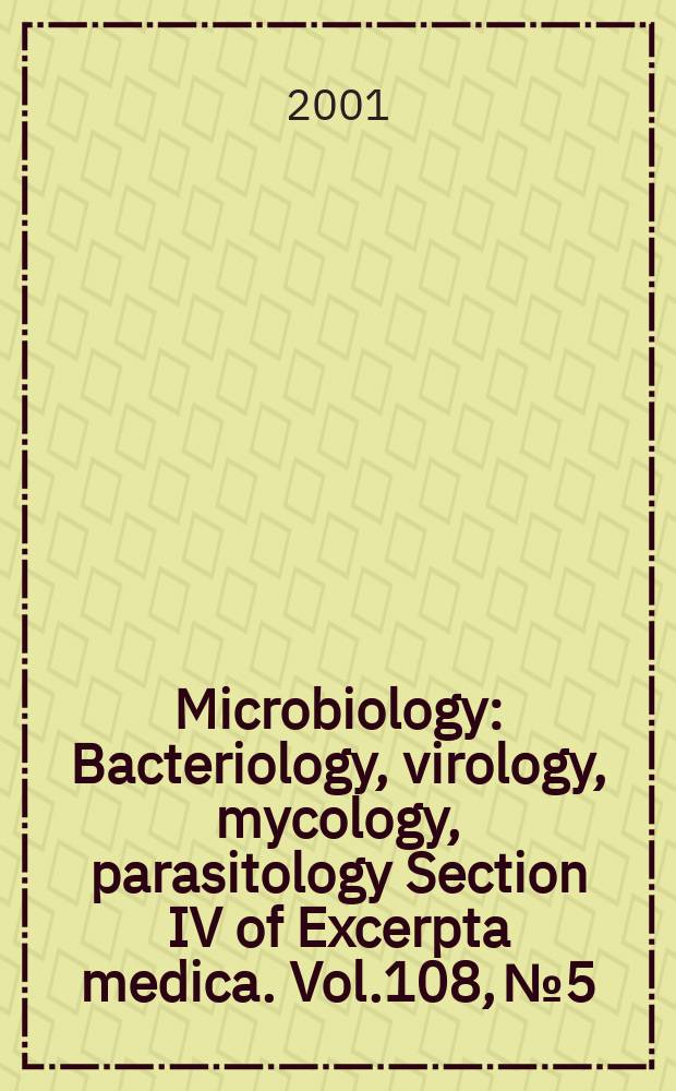Microbiology : Bacteriology, virology, mycology, parasitology Section IV of Excerpta medica. Vol.108, №5