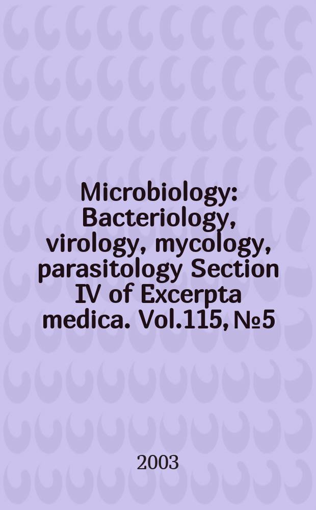 Microbiology : Bacteriology, virology, mycology, parasitology Section IV of Excerpta medica. Vol.115, №5