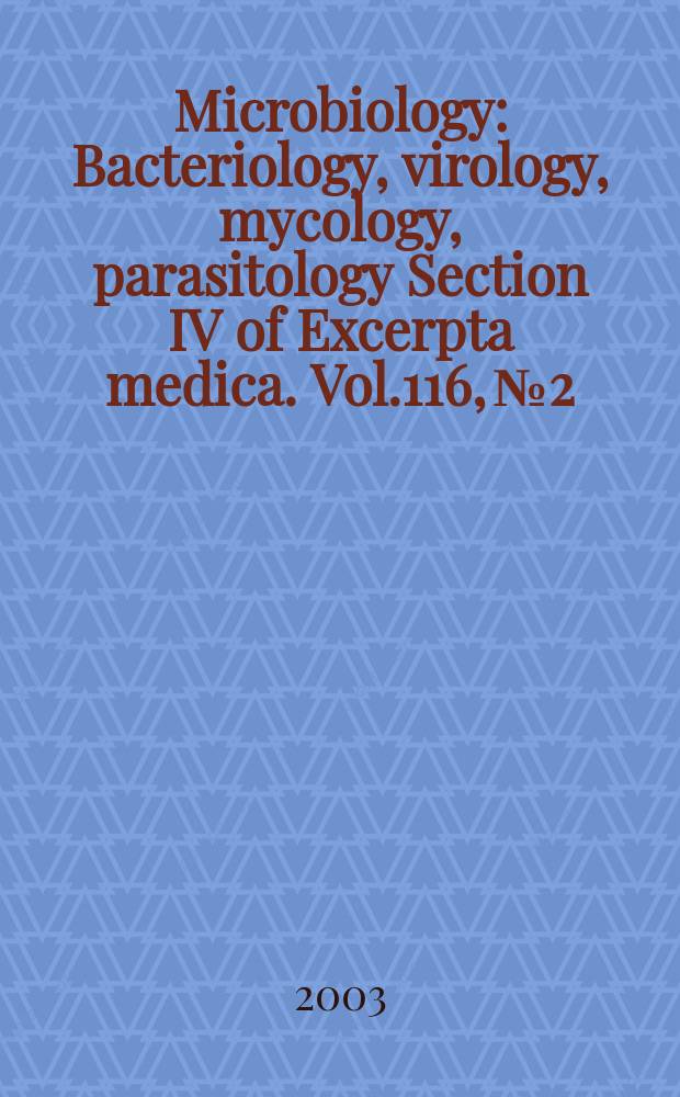 Microbiology : Bacteriology, virology, mycology, parasitology Section IV of Excerpta medica. Vol.116, №2