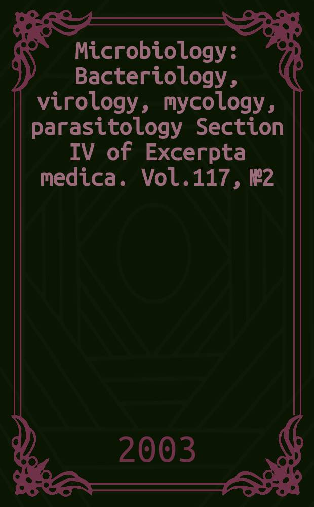 Microbiology : Bacteriology, virology, mycology, parasitology Section IV of Excerpta medica. Vol.117, №2