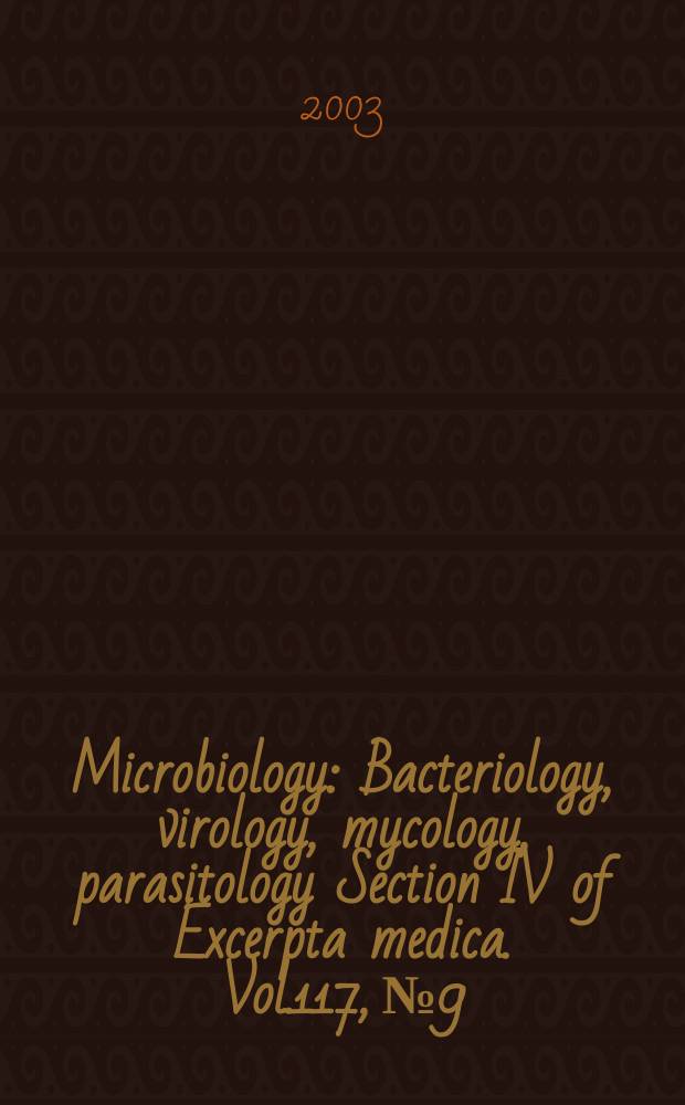 Microbiology : Bacteriology, virology, mycology, parasitology Section IV of Excerpta medica. Vol.117, №9