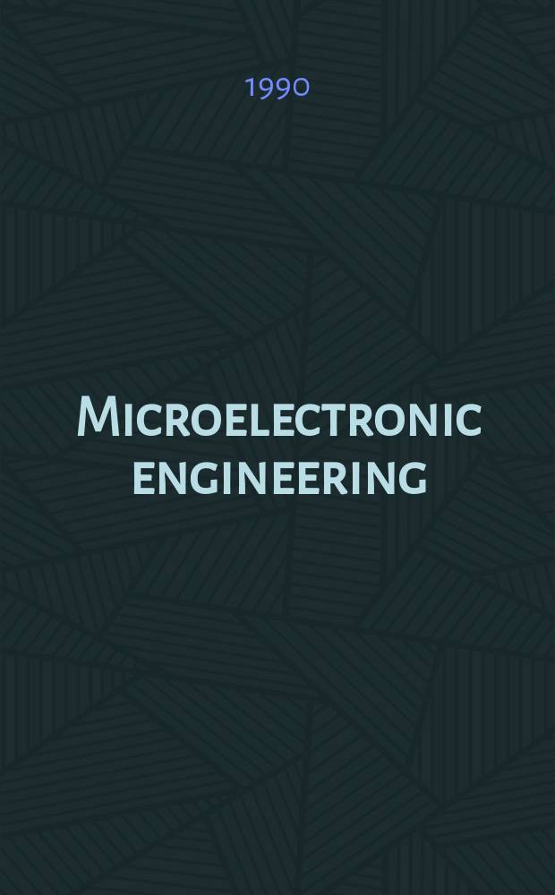 Microelectronic engineering : An intern. j. of semiconductor manufacturing technology. Vol.11, №1/4