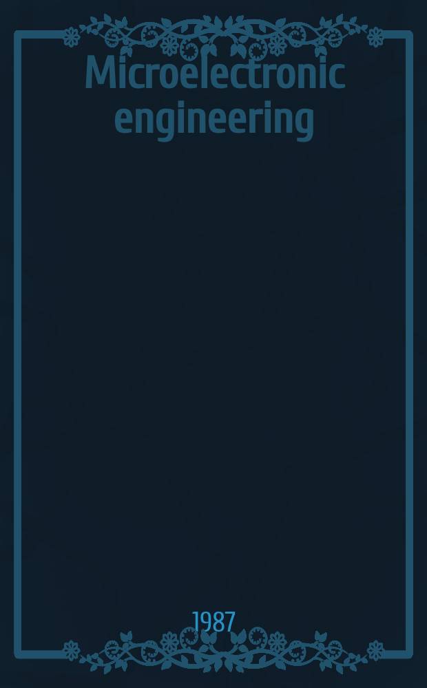Microelectronic engineering : An intern. j. of semiconductor manufacturing technology. Vol.7, №2/4 : Proceedings of the First European conference on electron and optical beam testing of integrated circuits, December 9-11, 1987, Grenoble, France