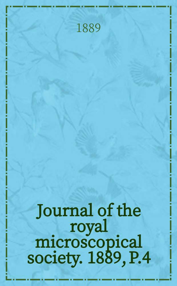Journal of the royal microscopical society. 1889, P.4