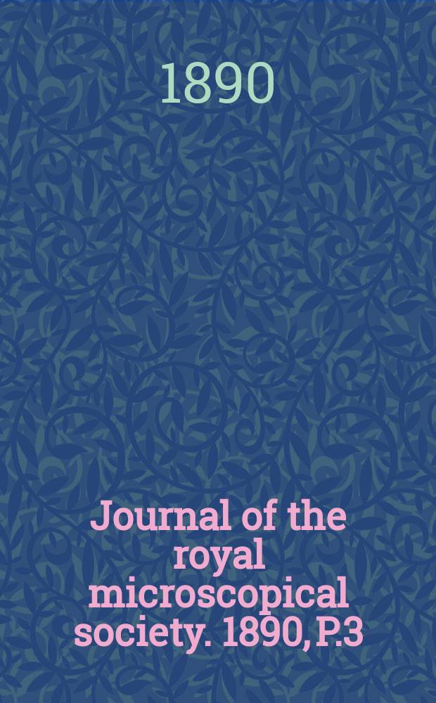 Journal of the royal microscopical society. 1890, P.3