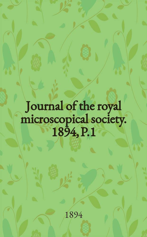 Journal of the royal microscopical society. 1894, P.1