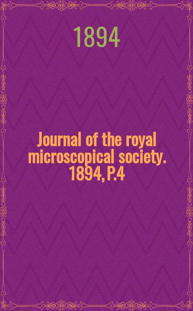 Journal of the royal microscopical society. 1894, P.4