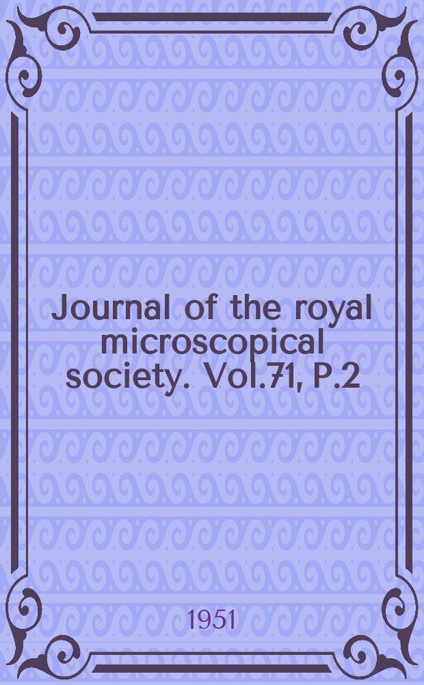 Journal of the royal microscopical society. Vol.71, P.2