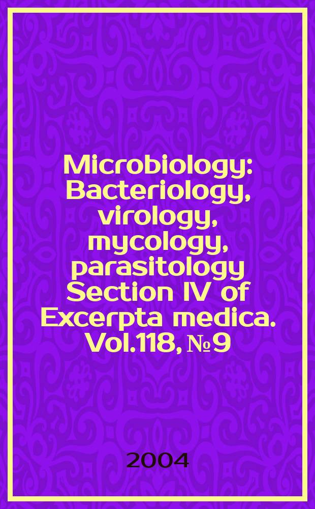 Microbiology : Bacteriology, virology, mycology, parasitology Section IV of Excerpta medica. Vol.118, №9