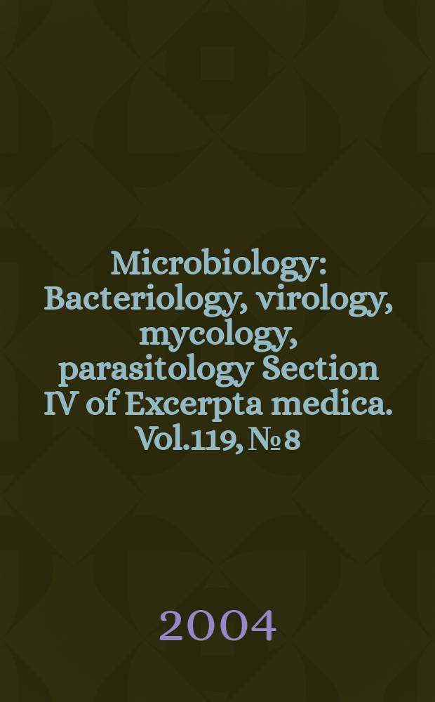Microbiology : Bacteriology, virology, mycology, parasitology Section IV of Excerpta medica. Vol.119, №8
